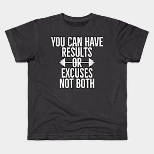 You can see results or excuses not both Kids T-Shirt